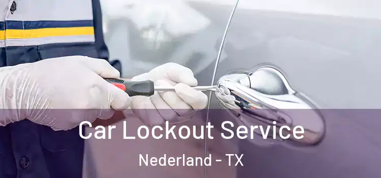 Car Lockout Service Nederland - TX