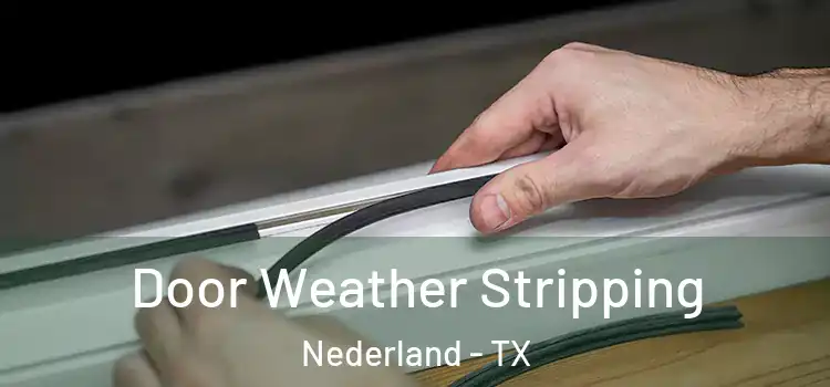 Door Weather Stripping Nederland - TX