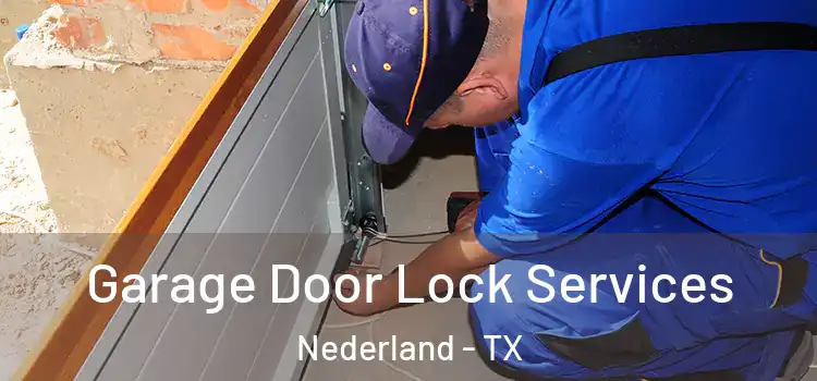 Garage Door Lock Services Nederland - TX