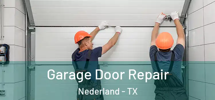  Garage Door Repair Nederland - TX
