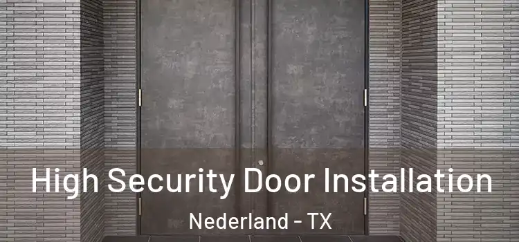  High Security Door Installation Nederland - TX