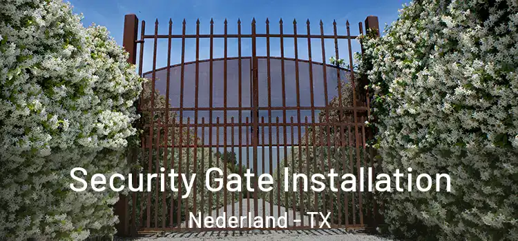 Security Gate Installation Nederland - TX